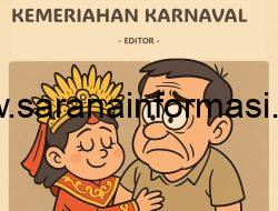EDITORIAL | BEBAN DIBALIK KEMERIAHAN KARNAVAL 