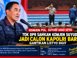 Komjen Suyudi Ario Seto Disetujui DPR Jadi Calon Kapolri, Ini Profil dan Rekam Jejaknya